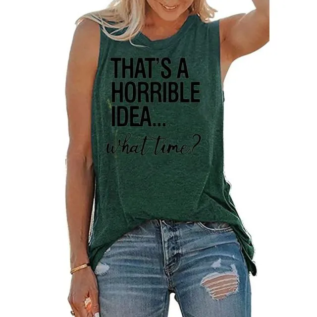 That's A Horrible Idea What Time Women's T-shirt 2021